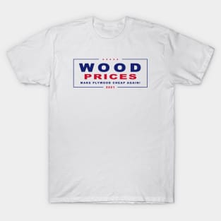 Make Plywood Cheap Again! Election Sign Parody Design T-Shirt